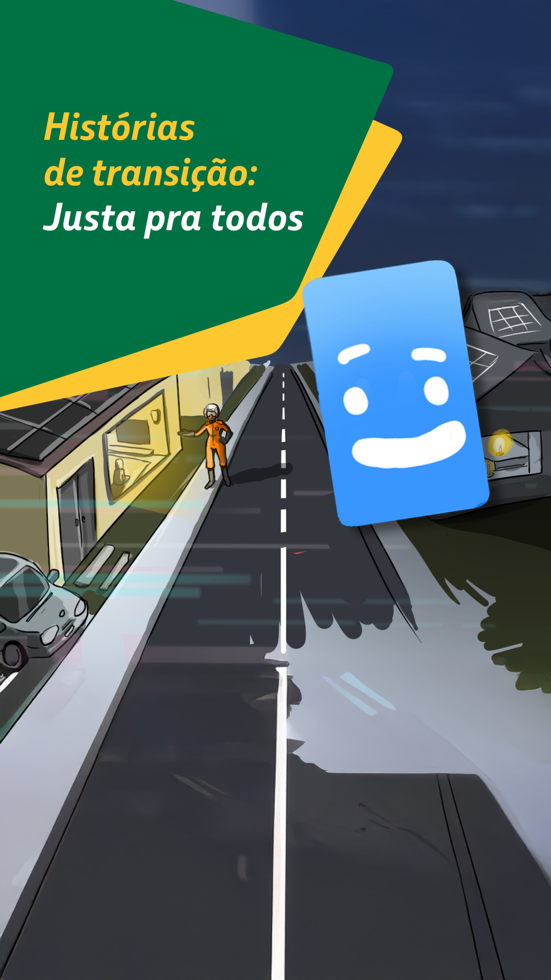 Ilustração de uma estrada com a personagem Petra em frente a uma casa iluminada por energia solar e o personagem digital Re9 (uma tela azul sorridente) flutuando ao centro. No topo, o título Histórias de transição: Justa pra todos.